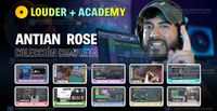 Antian Rose - Louder Academy: Colección completa de cursos + Librerías y Extras (90 GB) | Descarga